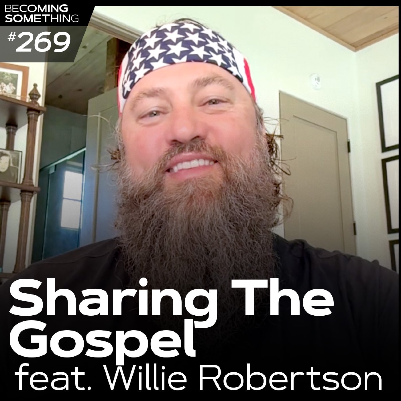 Episode 269: Sharing The Gospel (feat. Willie Robertson)