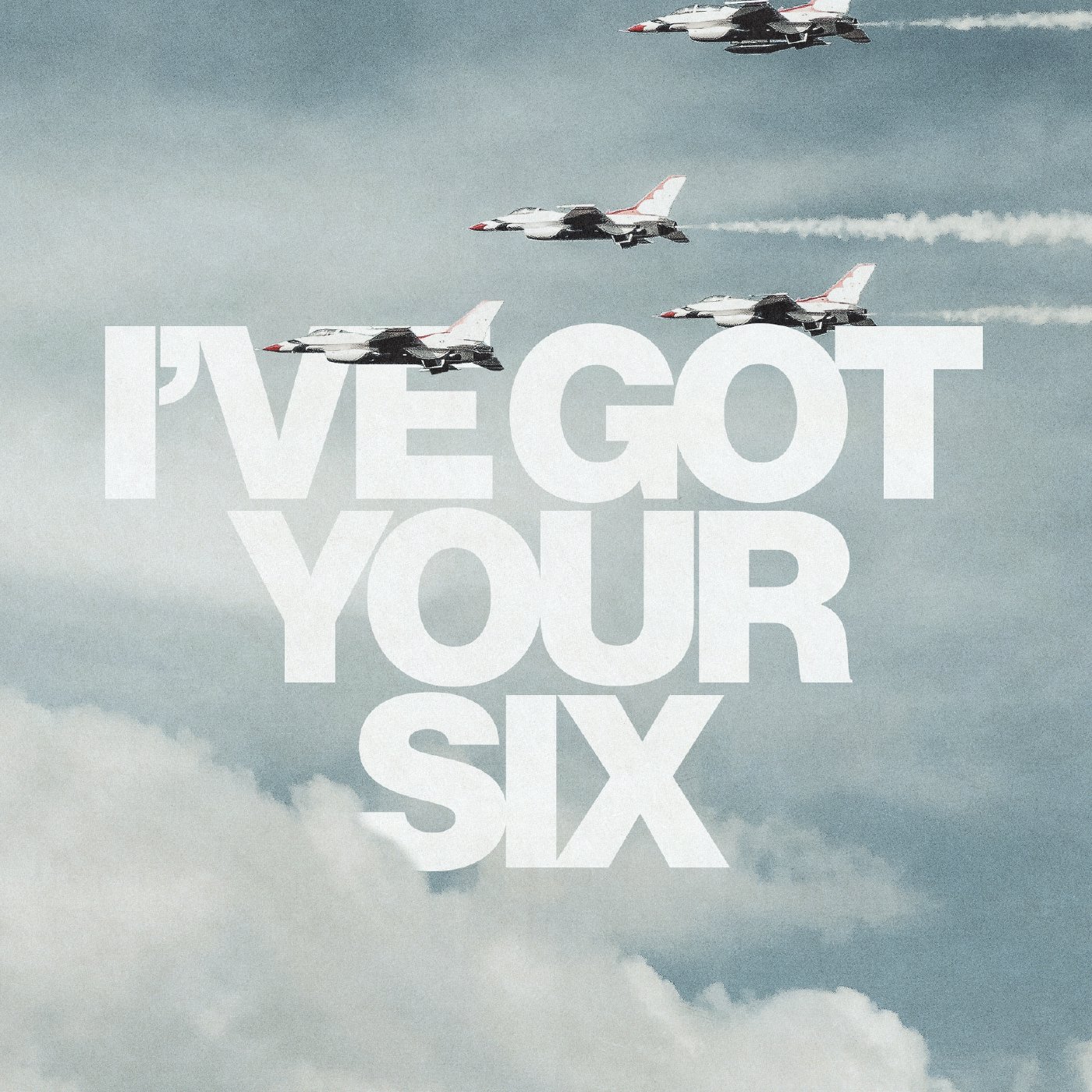 I've Got Your Six