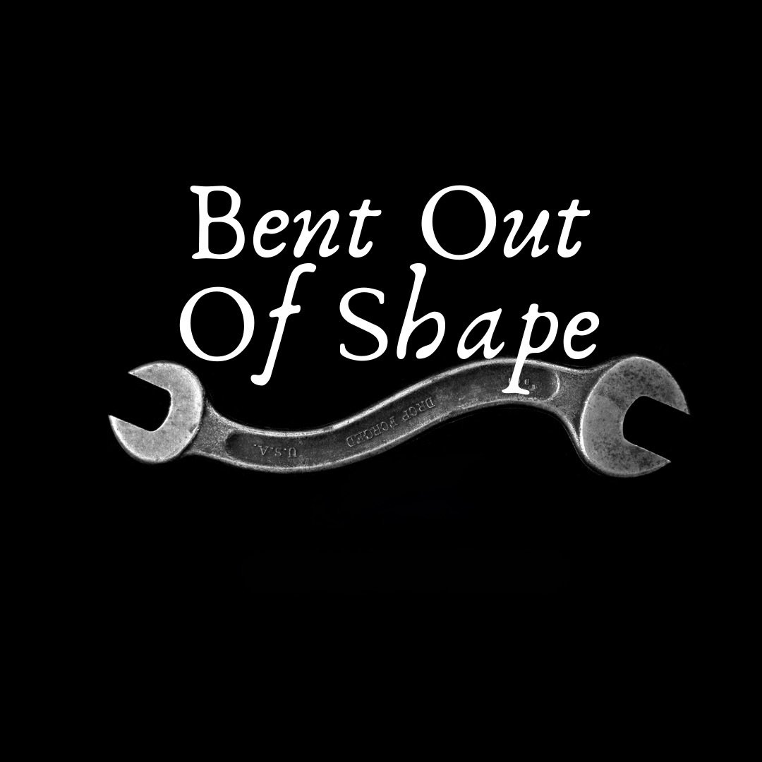 Sunday 11:30 AM LiveStream: Bent Out Of Shape