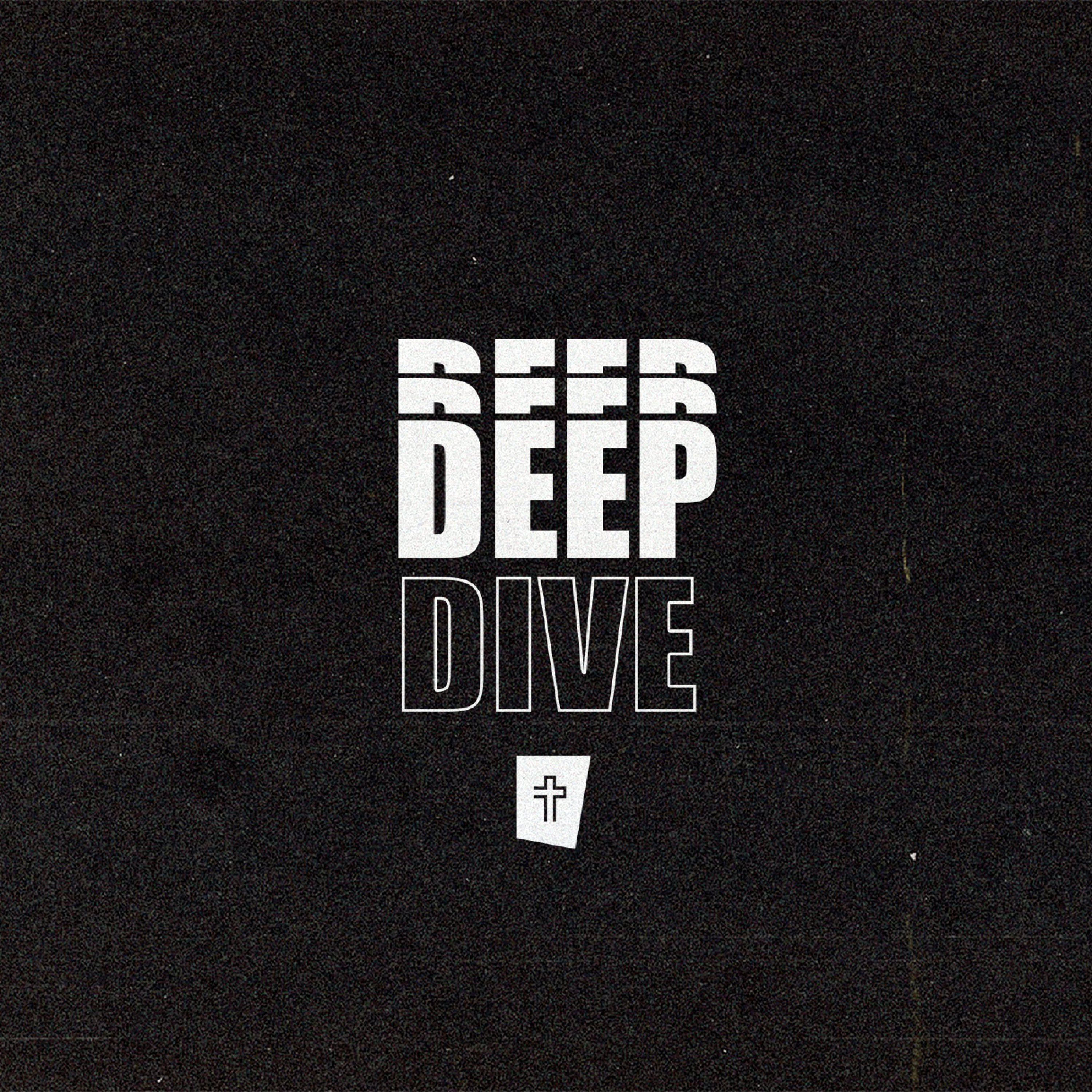 DEEP DIVE
