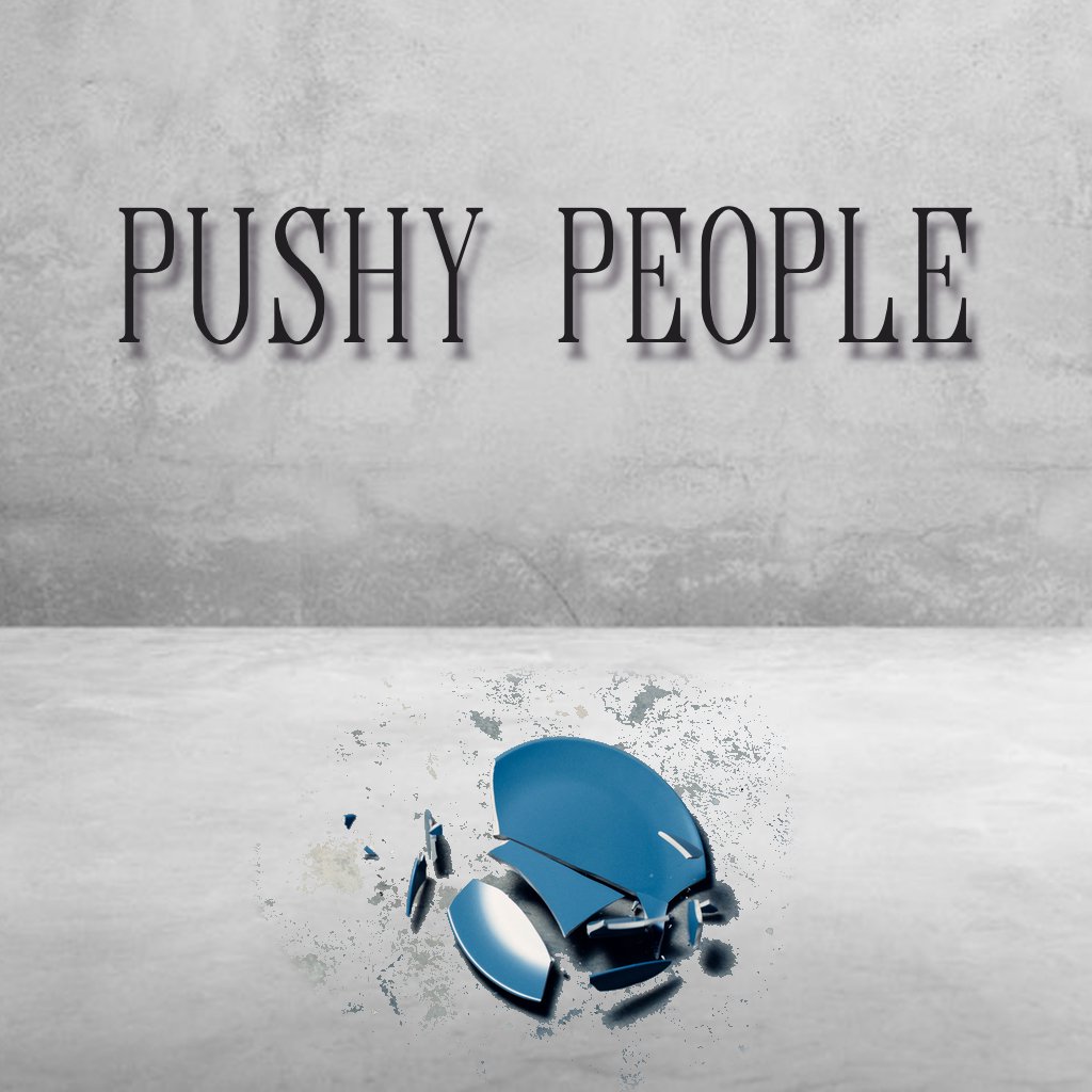 Pushy People