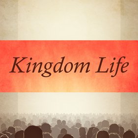 Kingdom Life - Week 9