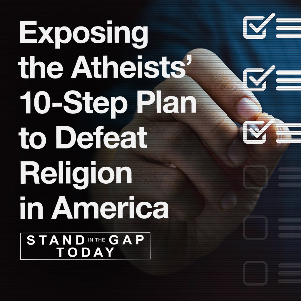 3/28/24 - Exposing the Atheists 10-Step Plan to Defeat Religion in America