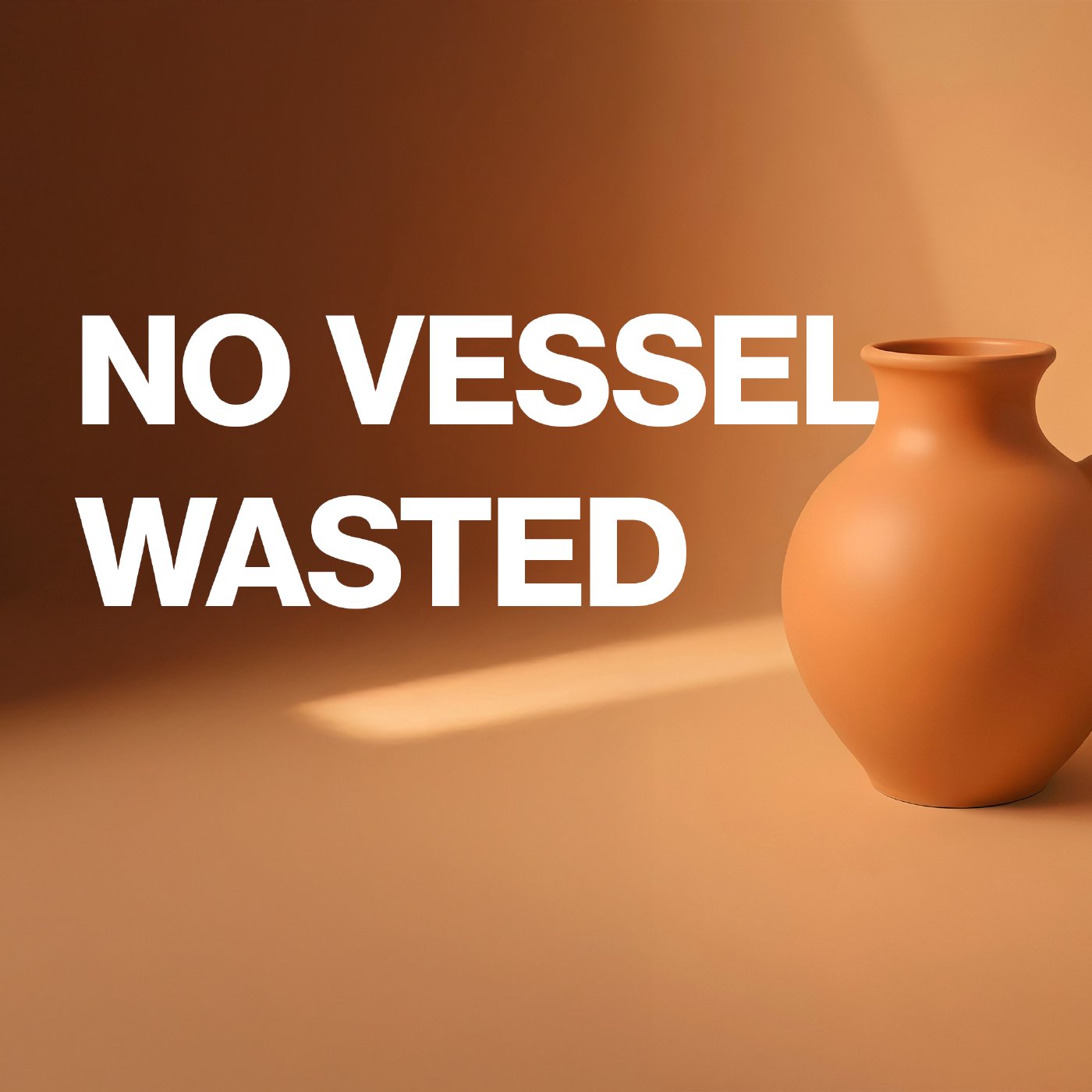 No Vessel Wasted