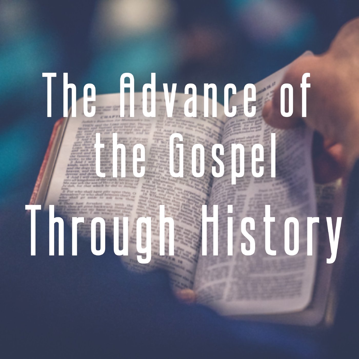 The Advance of the Gospel Through History episode artwork