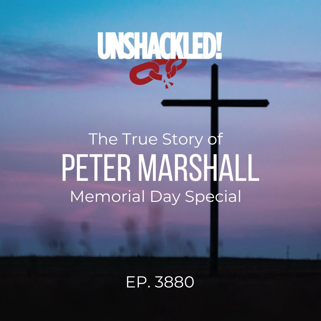 UNSHACKLED! Audio Dramas - 3880 Peter Marshall (Memorial Day Special)