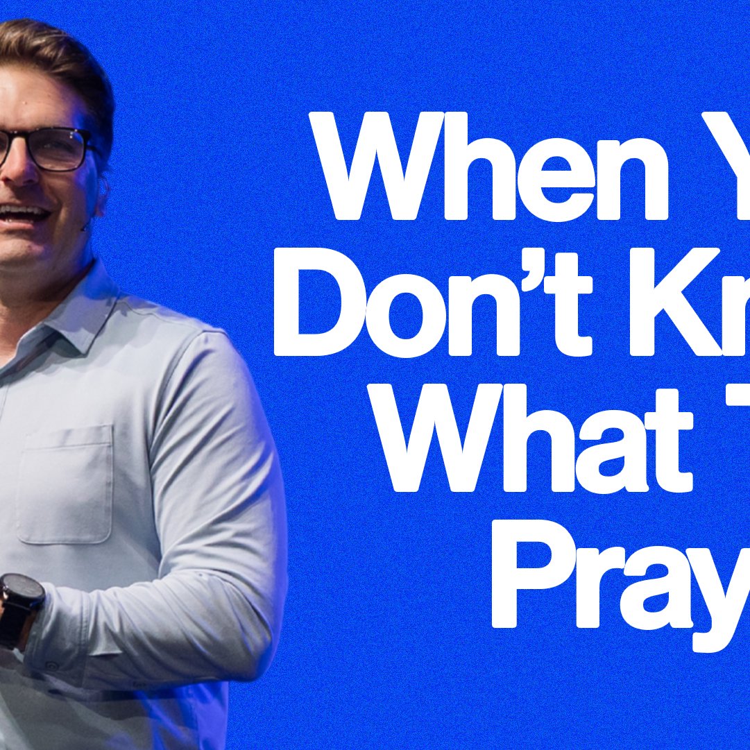 When You Don’t Know What to Pray