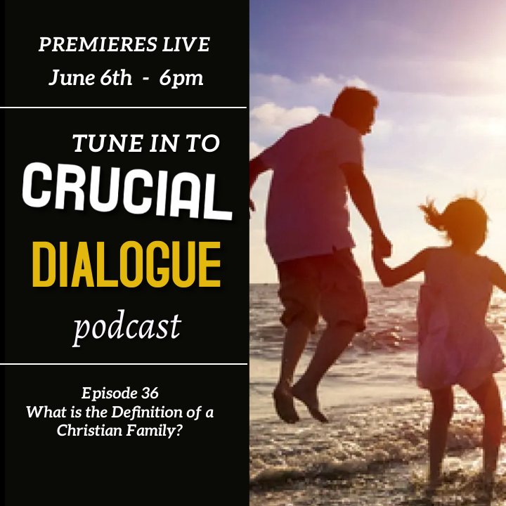 Crucial Dialogue Ep 36:  What is the Definition of a Christian Family? episode artwork