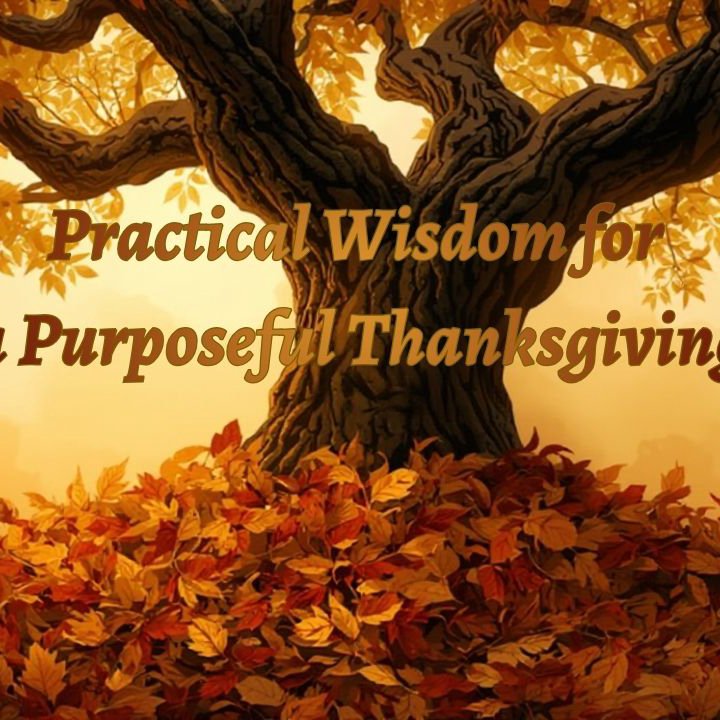 Practical Wisdom for a Purposeful Thanksgiving episode artwork
