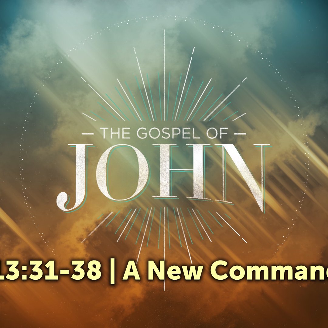 John 13:31-38 | A New Commandment