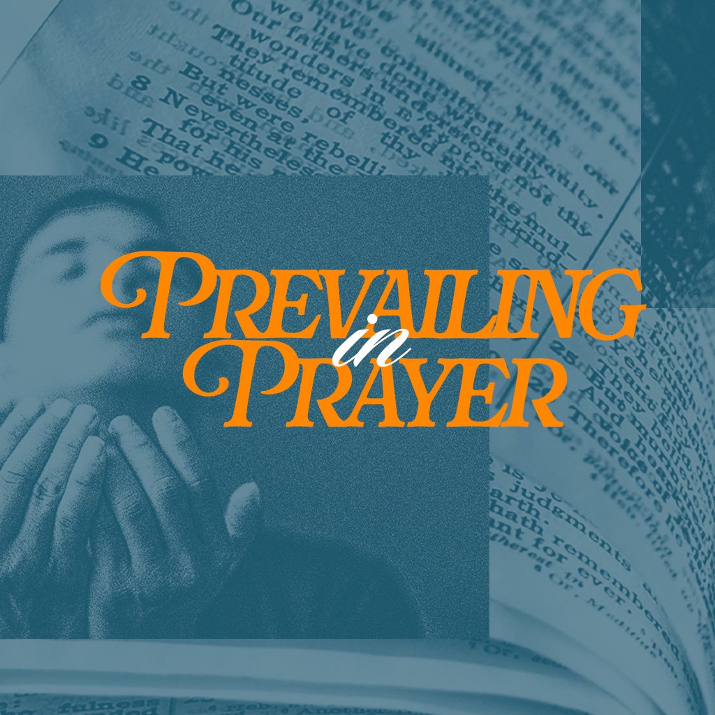 Prevailing in Prayer | Podcast