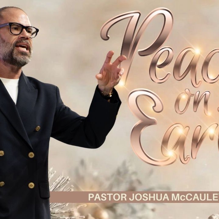 Peace on Earth | 25 December 2025 | Pastor Joshua McCauley