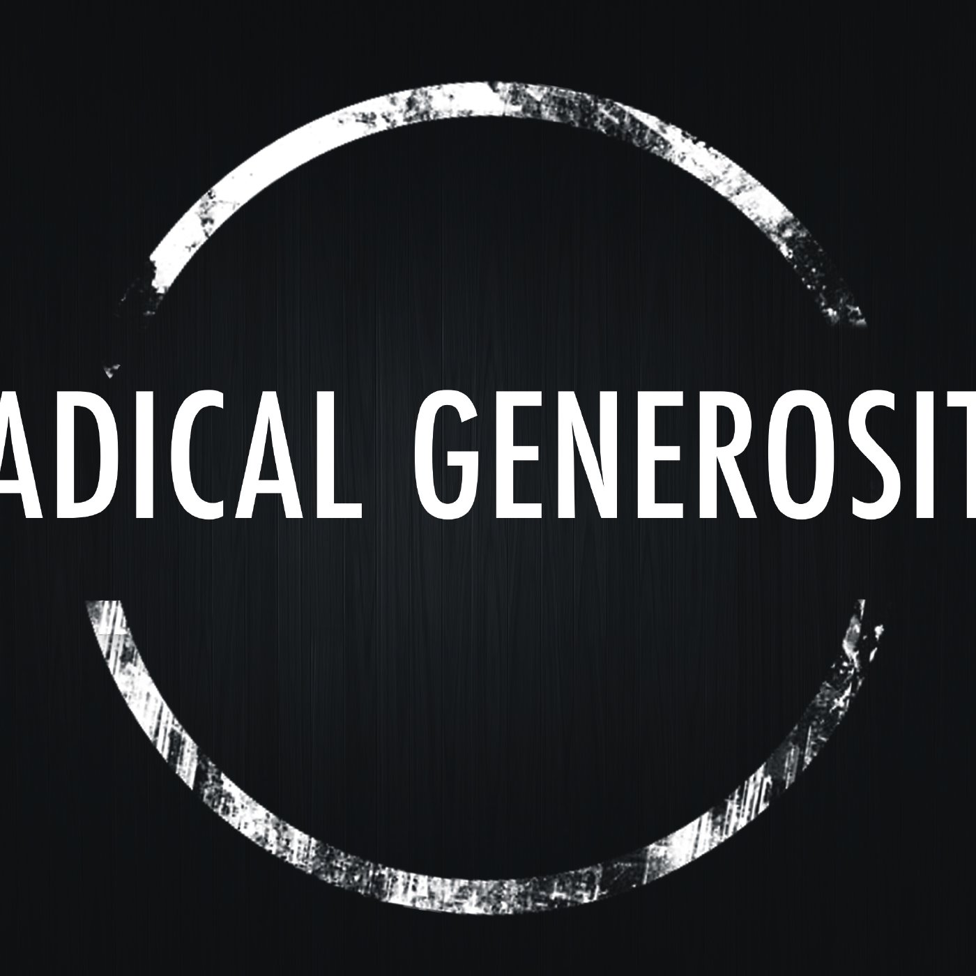 Radical Generosity Part 1