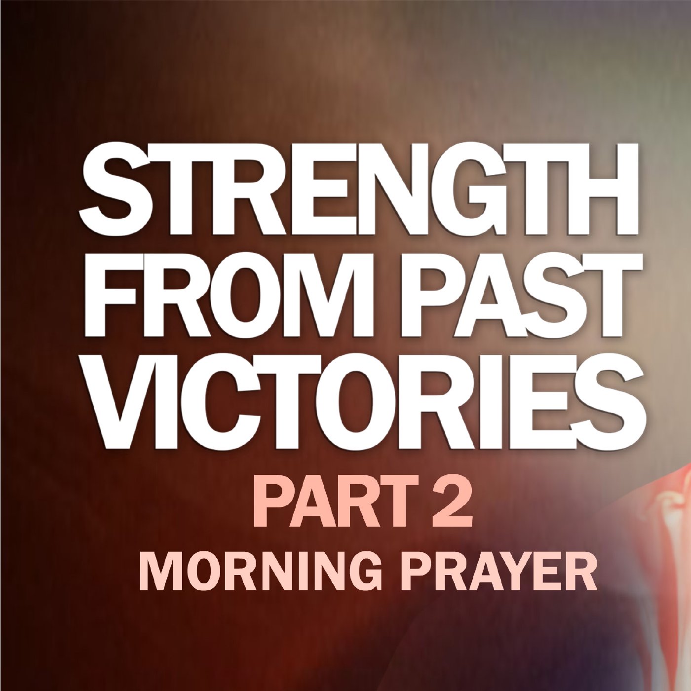Strength From Past Victories - Part 2