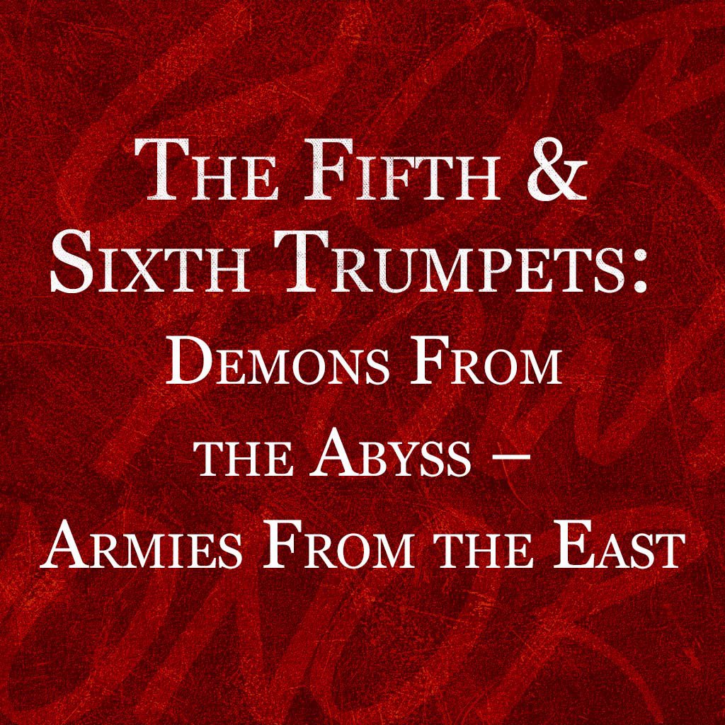 The Fifth and Sixth Trumpets: Demons from the Abyss / Armies from the East episode artwork