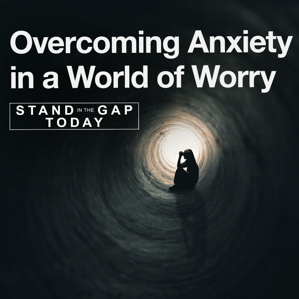 11/19/25 - Overcoming Anxiety in a World of Worry
