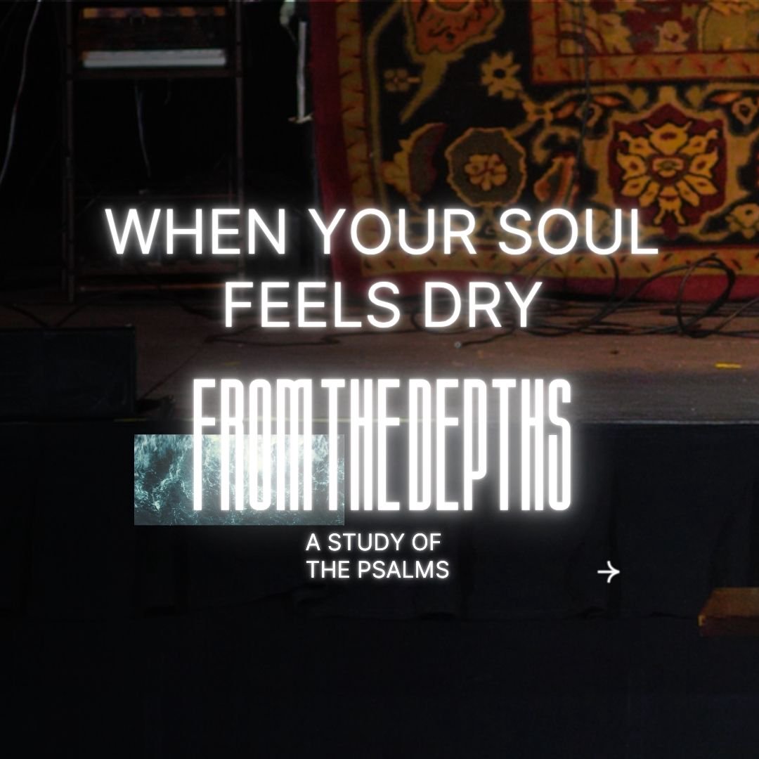 When Your Soul Feels Dry | Week 4 | From The Depths episode artwork