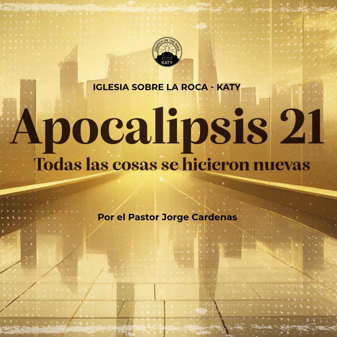 Apocalipsis 21 - Todas las cosas se hicieron nuevas