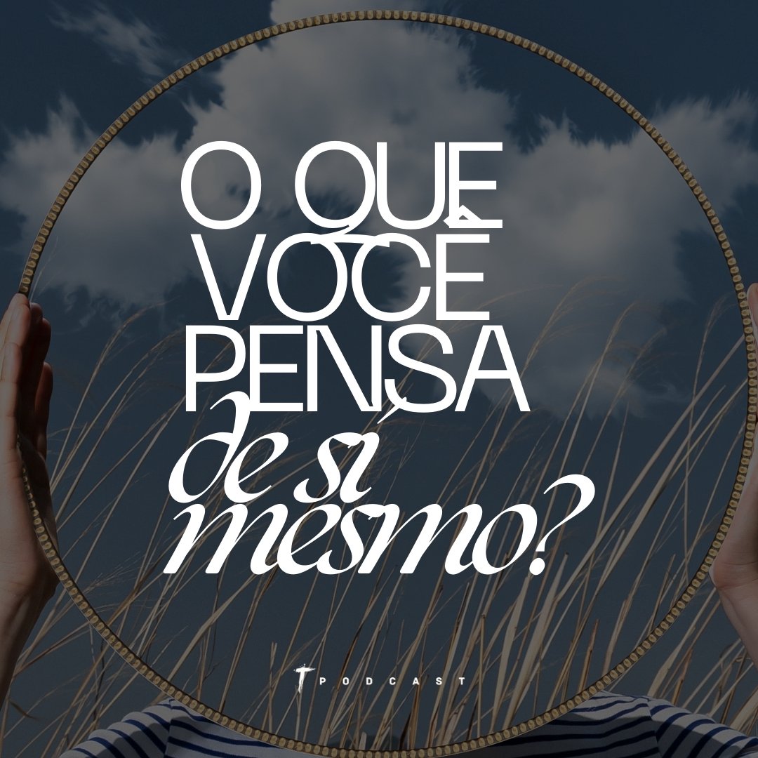 O que você pensa de si mesmo?
