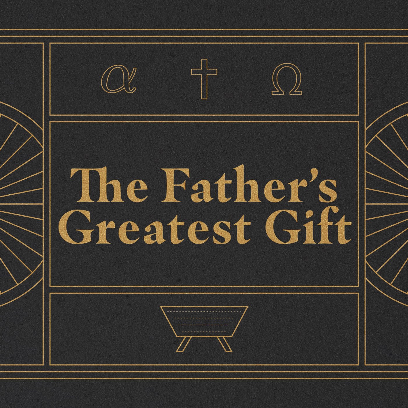 The Father's Greatest Gift - Week 2