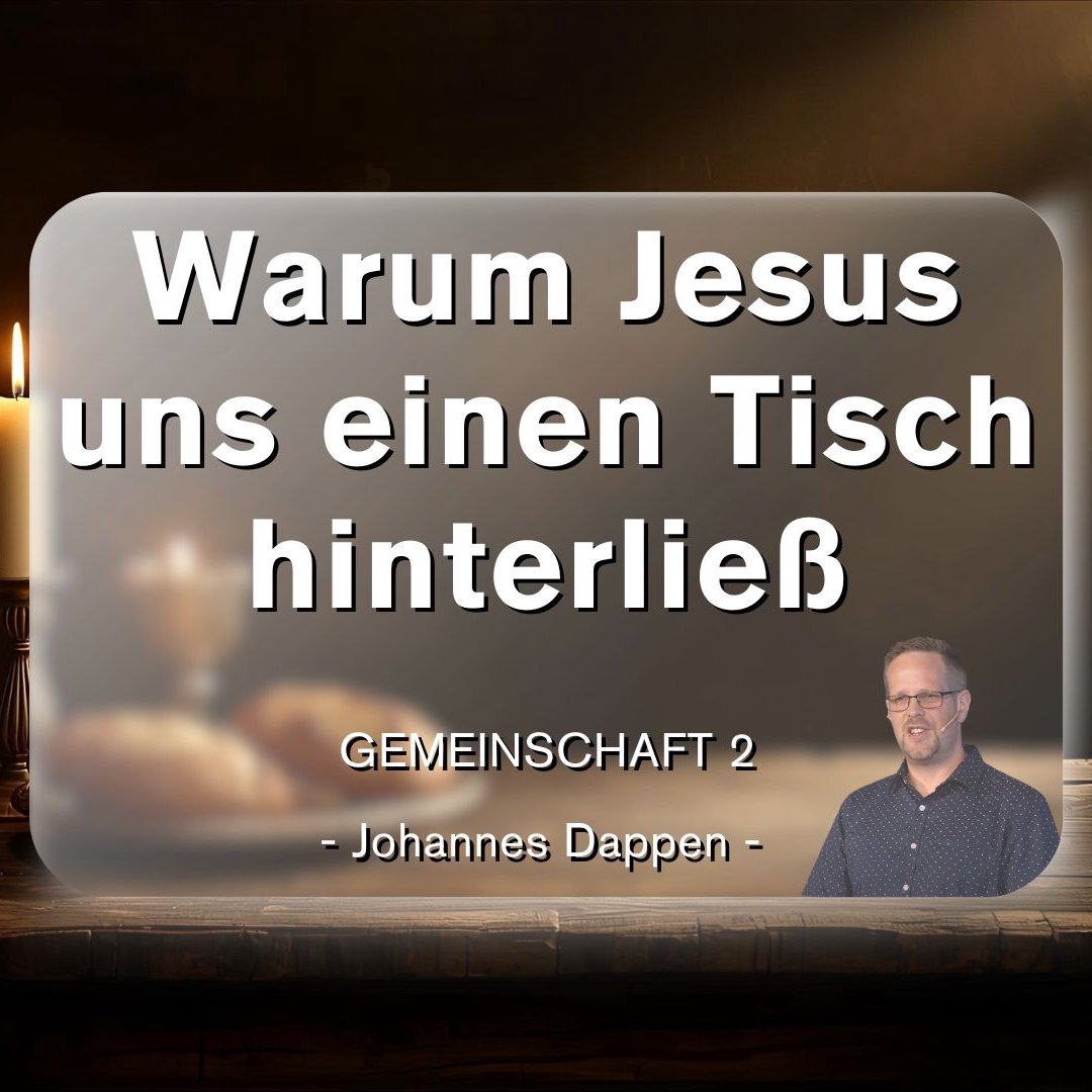 Warum Jesus uns einen Tisch hinterließ Warum Jesus uns einen Tisch hinterließ