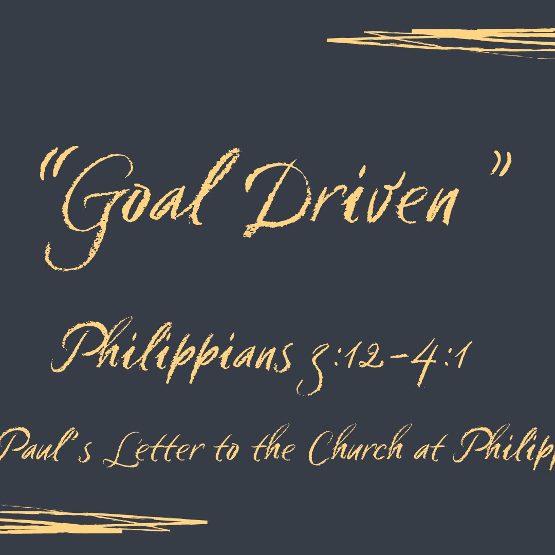Philippians 3:12-4:1 - "Goal Driven" - August 11 2024 episode artwork