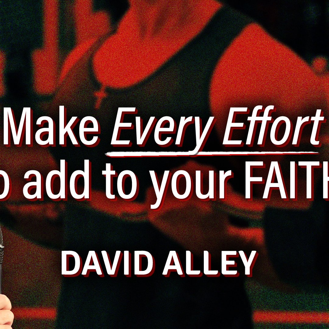 Make Every Effort to Add to Your Faith | David Alley | 27th October 2024 episode artwork