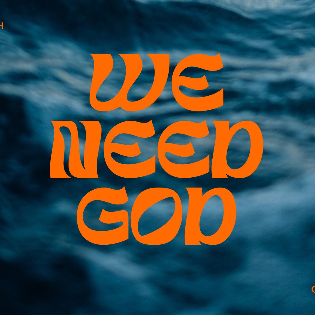 We Need God