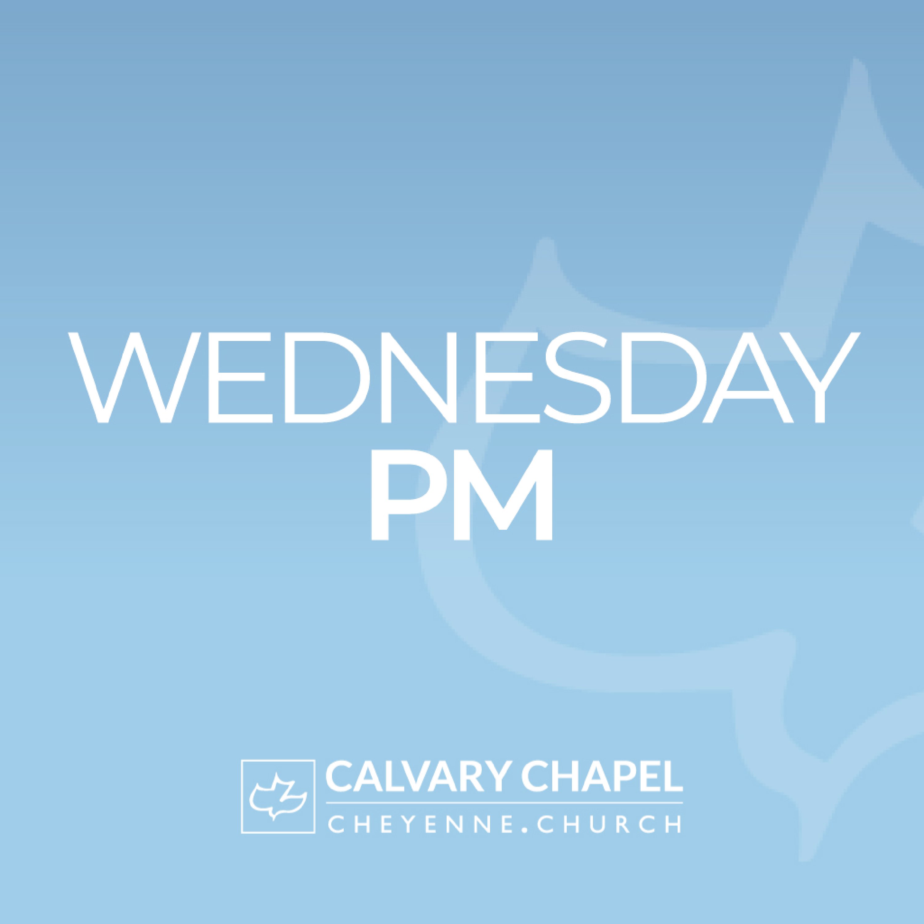 Calvary Chapel Cheyenne: Wednesday PM