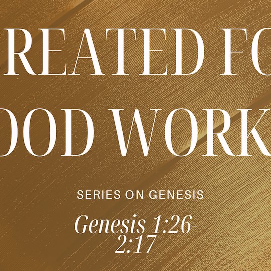 Genesis 1:26-2:17 - "Created for Good Work" - September 29 2024 episode artwork