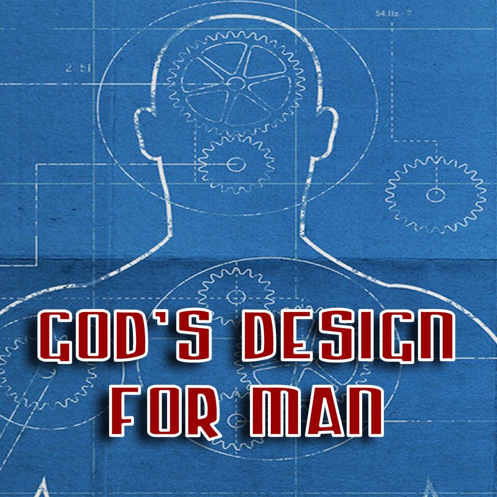 GOD'S DESIGN FOR MAN - PART 10