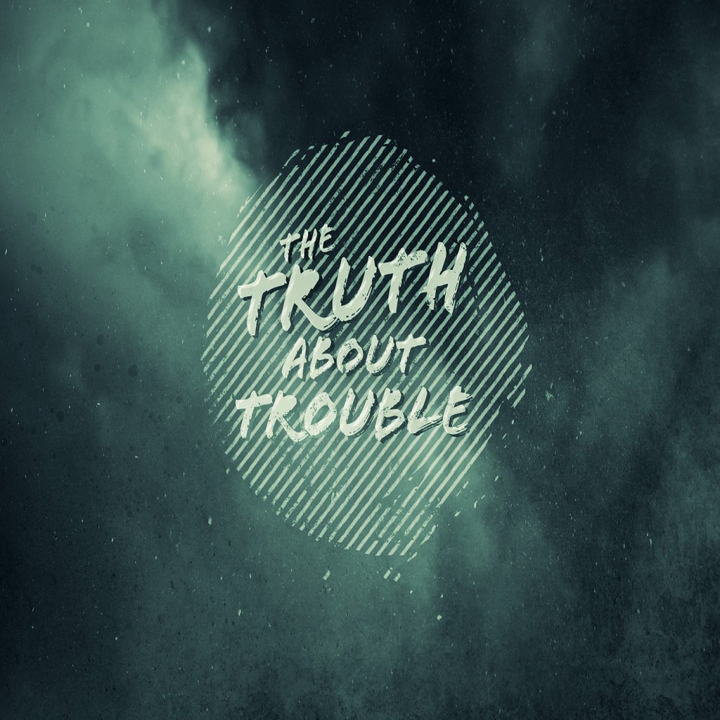The Truth About Trouble