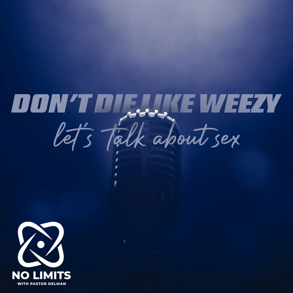 Don't Die Like Weezy - Let's Talk About Sex