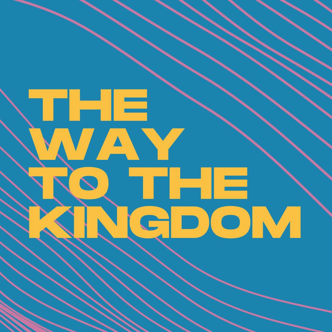 The Way To The Kingdom The Way To The Kingdom