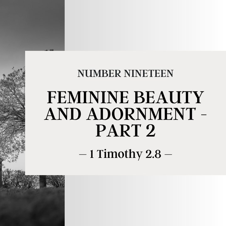 Feminine Beauty and Adornment - Part 2 | The Nurture of Gods Children #19