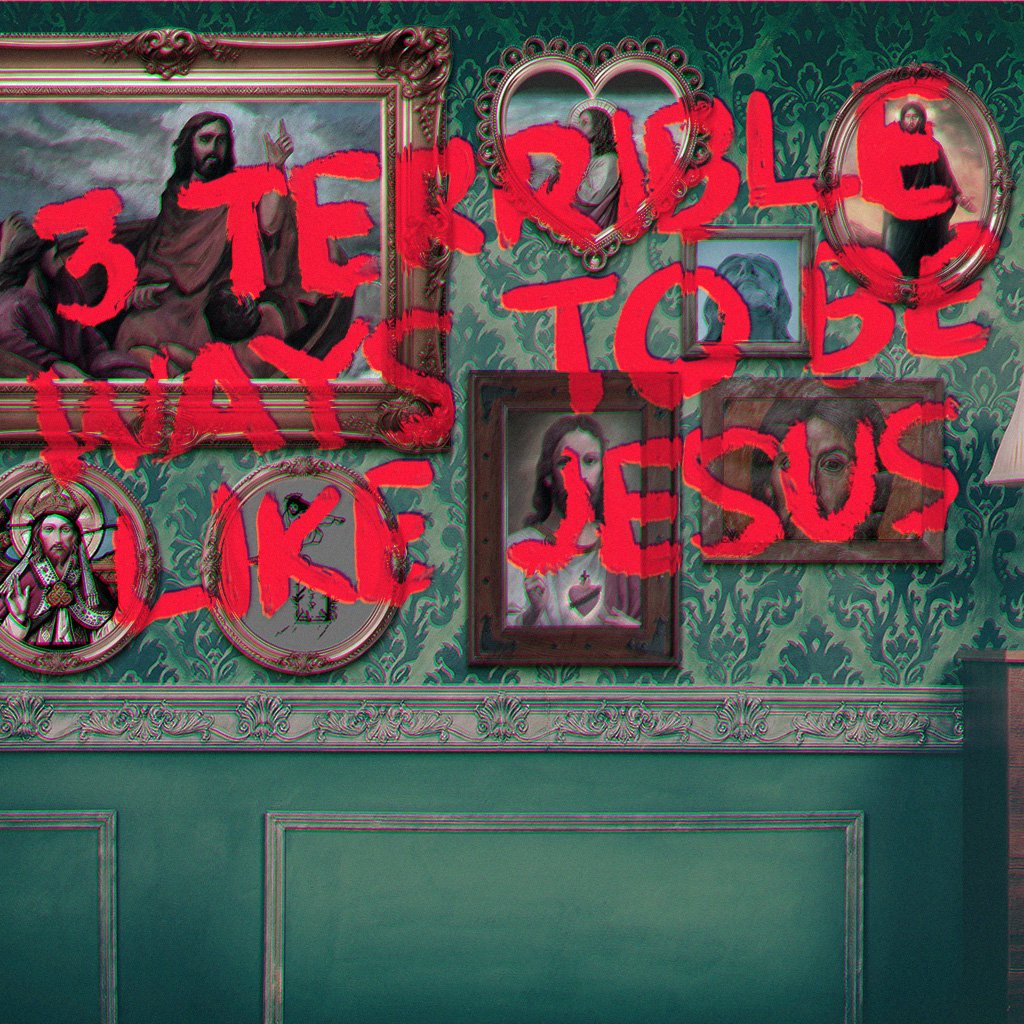 3 Terrible Ways To Be Like Jesus Part Two