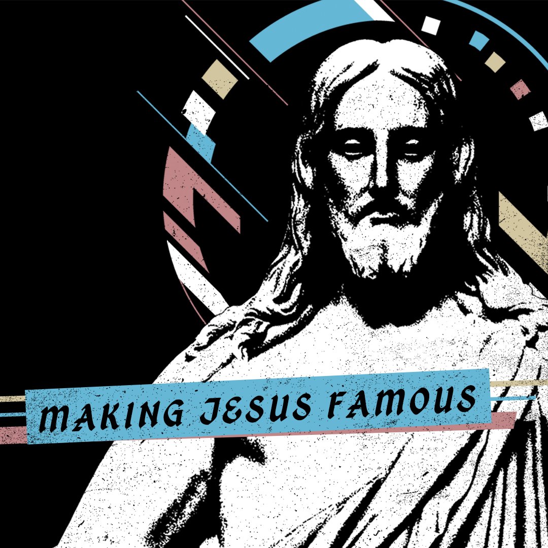 Making Jesus Famous | Part 1