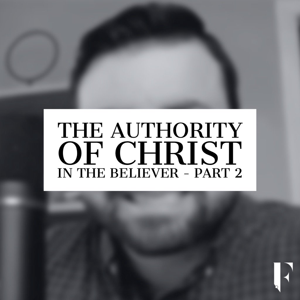 The Authority of Christ in the Believer - Part 2 episode artwork