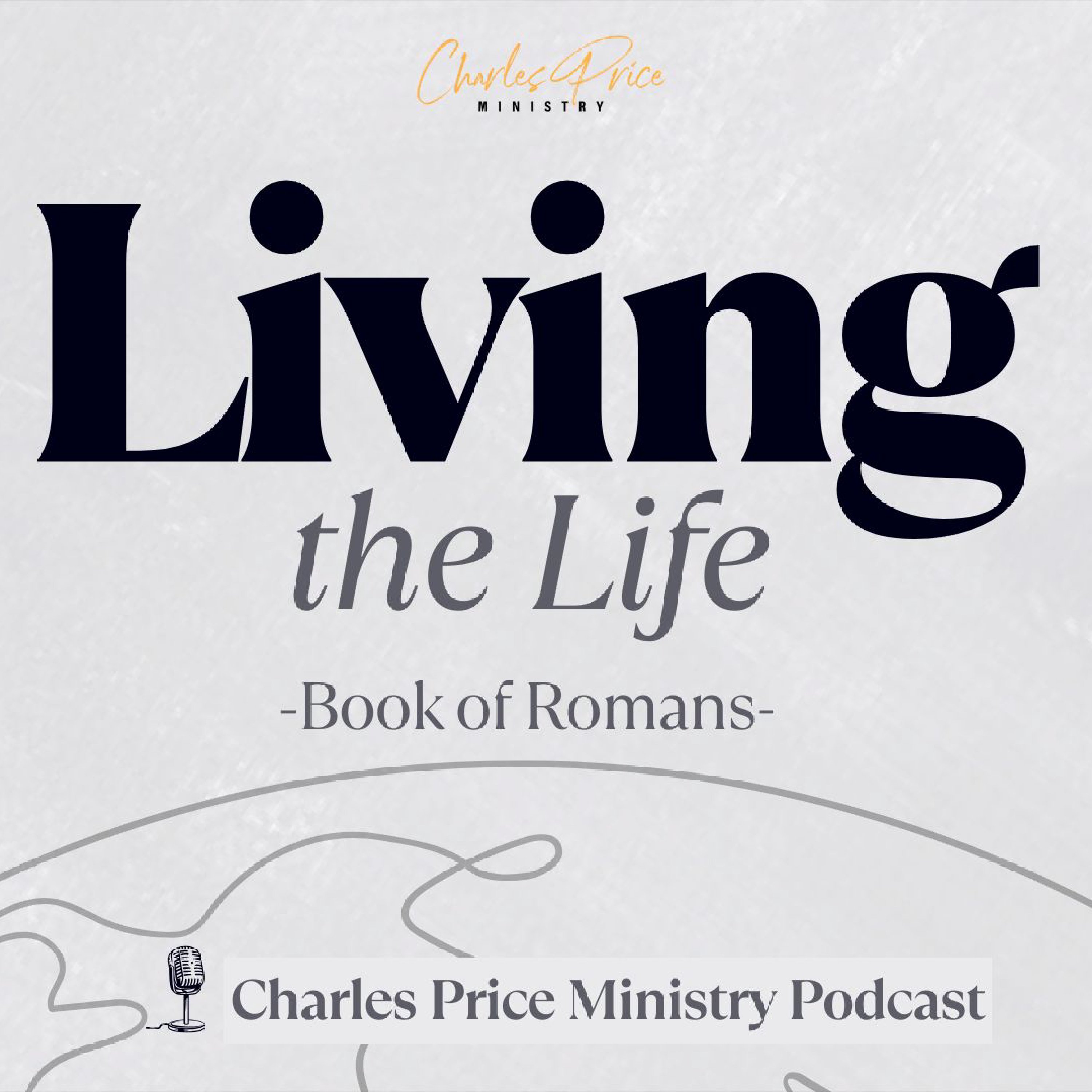 Living the Life - Romans | Charles Price Ministry Podcast cover art