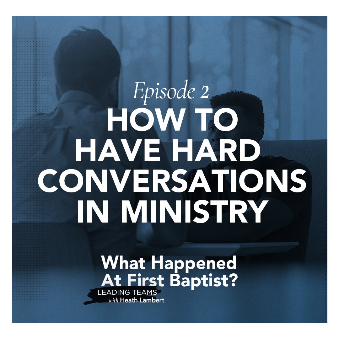 How To Have Hard Conversations in Ministry - On Leading Teams - EPISODE 2