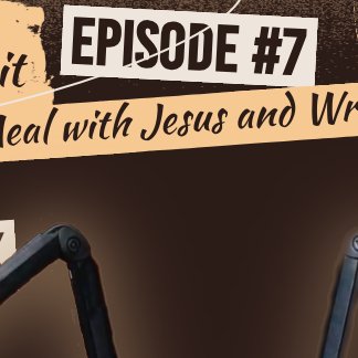 Episode 7 | A Meal with Jesus and Wrestling Match with God episode artwork