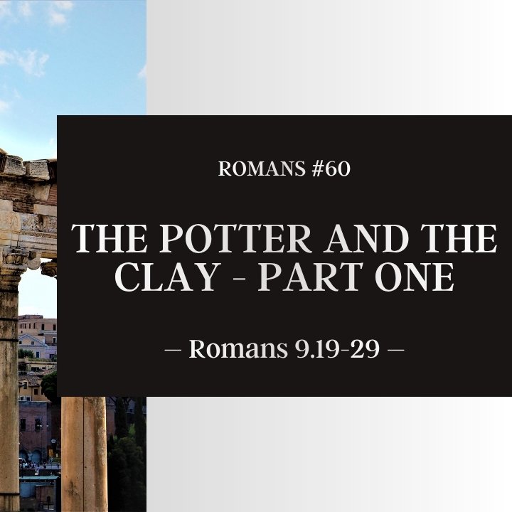 The Potter and the Clay - Part One | Romans #60 episode artwork