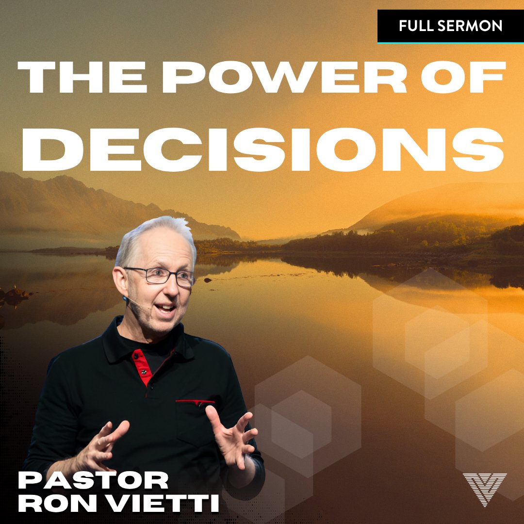 The Power Of Decisions | Pastor Ron Vietti The Power Of Decisions | Pastor Ron Vietti