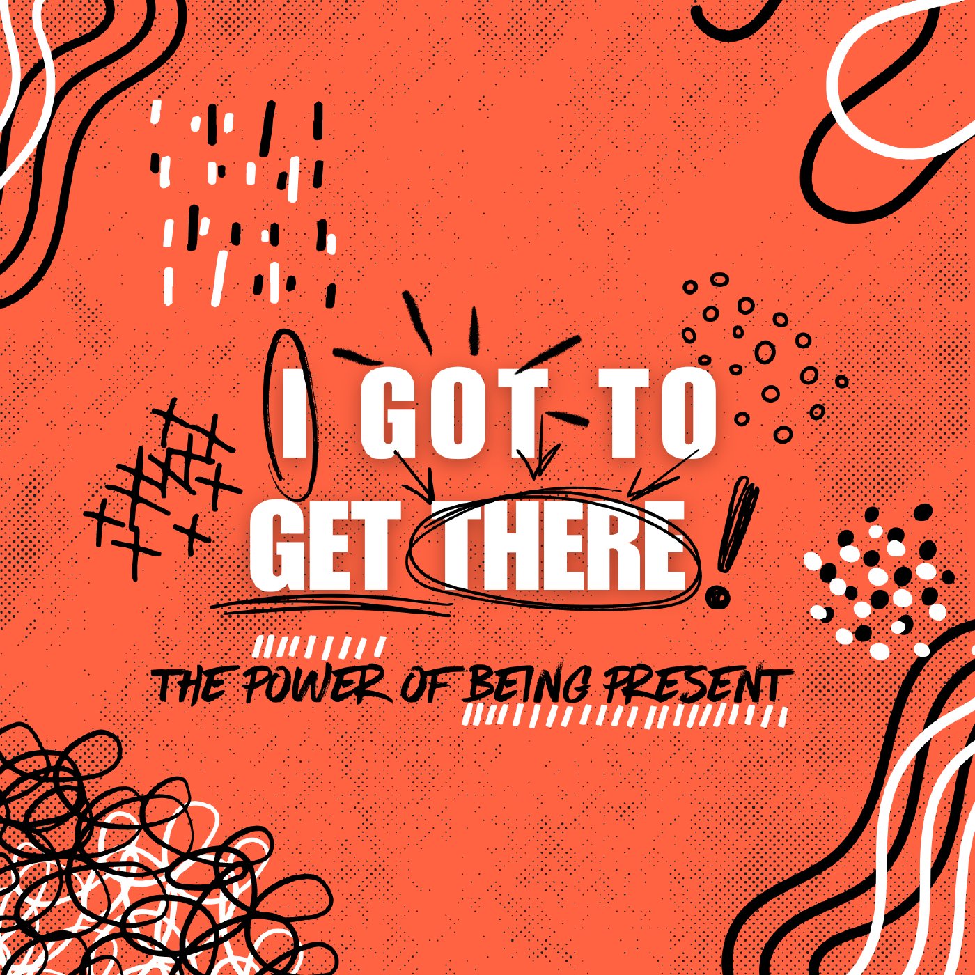 I Got To Get There! - The Power of Being Present | Sunday at Discover Life episode artwork