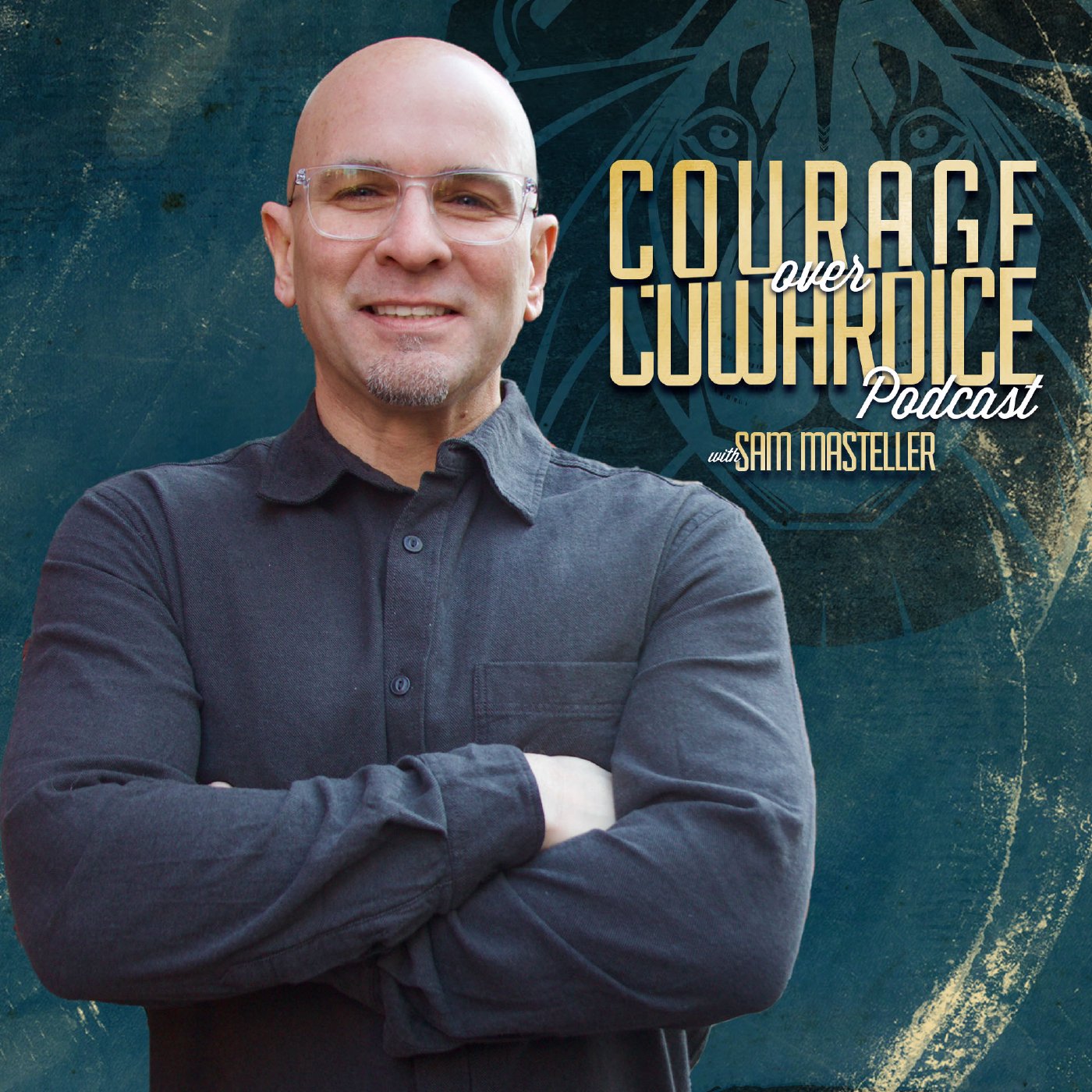 Courage Over Cowardice with Sam Masteller