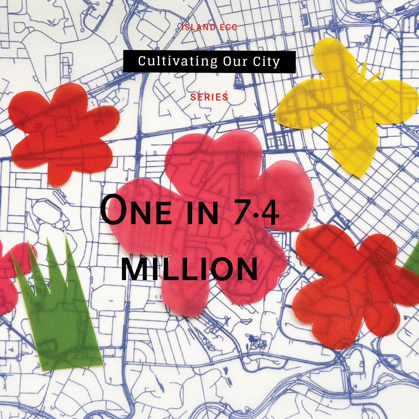 Cultivating Our City: One in 7.4 million episode artwork