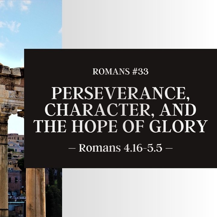 Perseverance, Character, and the Hope of Glory | Romans #33 episode artwork