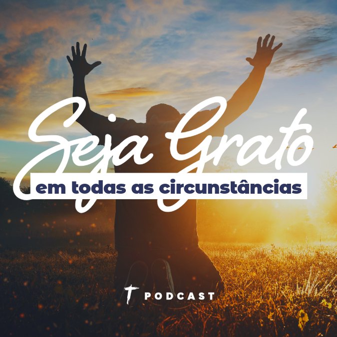 Seja Grato em Todas as Circunstâncias