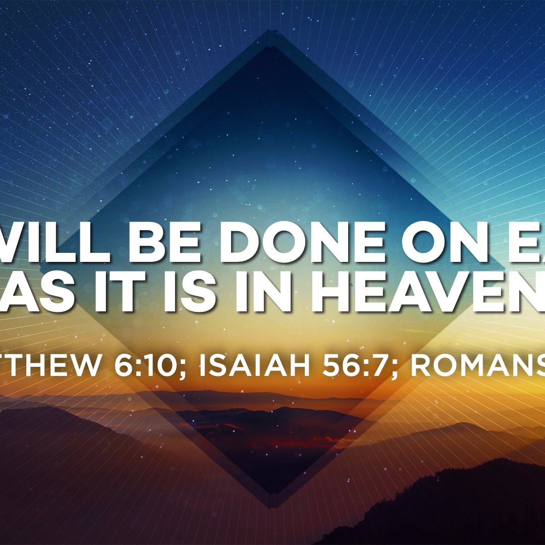 Thy Will Be Done On Earth, As It Is In Heaven