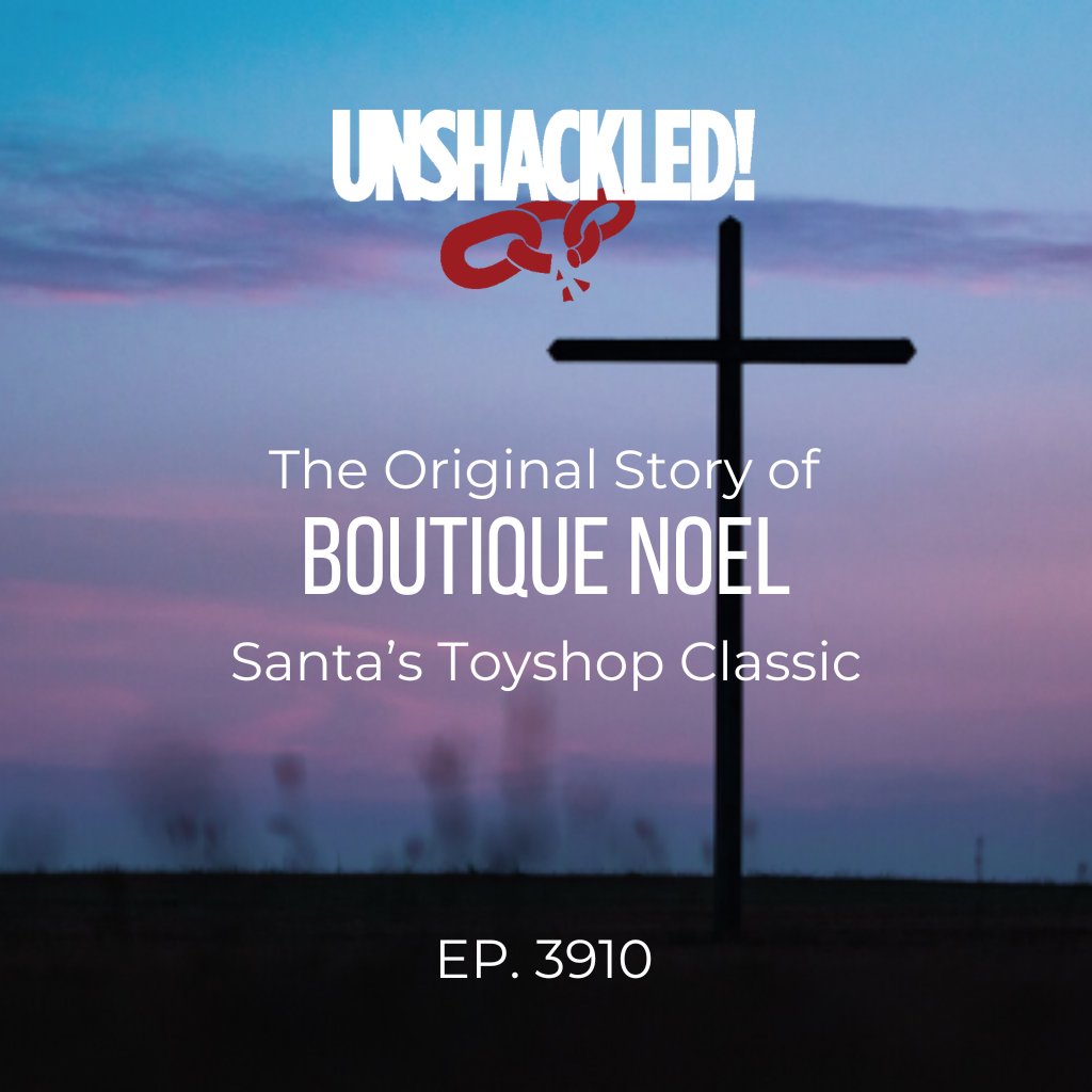 UNSHACKLED! Audio Dramas - 3910 Boutique Noel (Santa's Toyshop Classic)